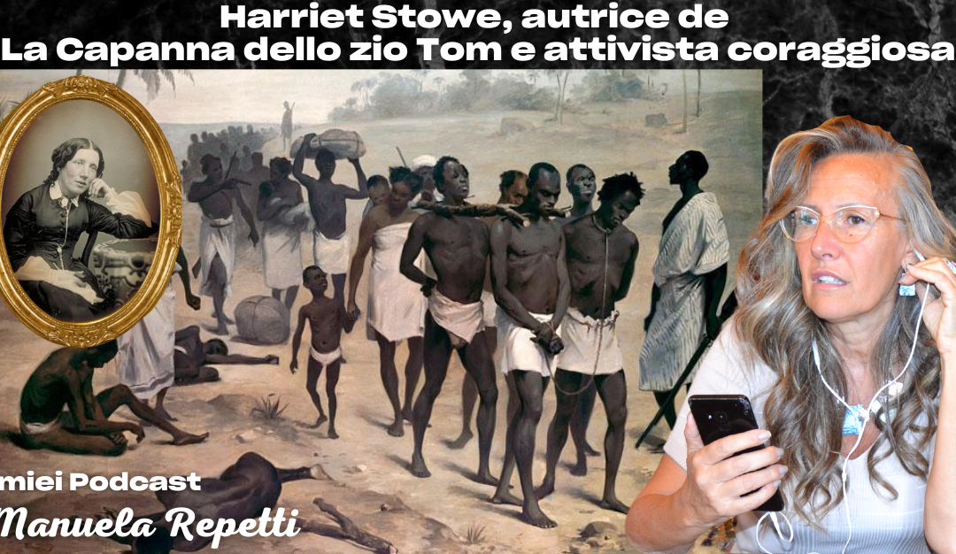 Harriet Stowe, autrice de  La Capanna dello zio Tom e attivista coraggiosa